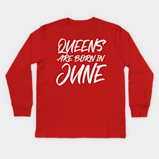 Queens are born in June Kids Long Sleeve T-Shirt